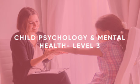 Child Psychology & Mental Health- Level 3