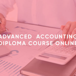 Advanced Accounting Diploma Course Online
