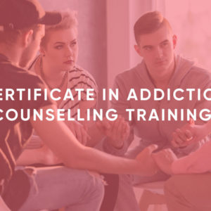 Certificate in Addiction Counselling Training