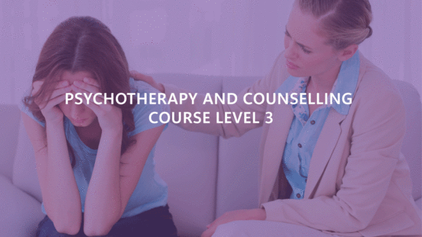 Psychotherapy and Counselling Course Level 3
