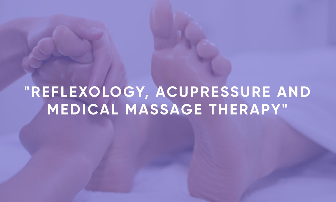 Reflexology, Acupressure and Medical Massage Therapy