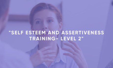 Self Esteem and Assertiveness Training- Level 2