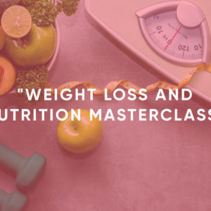 Weight Loss and Nutrition Masterclass
