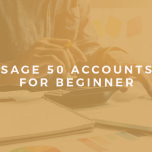 Sage 50 Accounts for Beginner Learners