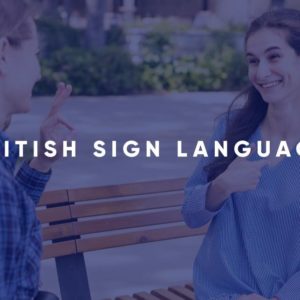 Certificate in British Sign Language (BSL) Level 1 & 2