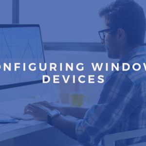 Configuring Windows Devices Application Training