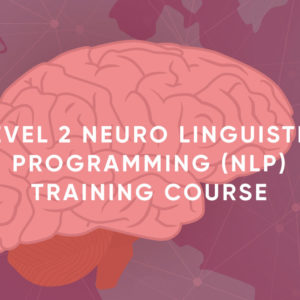 Level 2 Neuro Linguistic Programming (NLP) Training Course