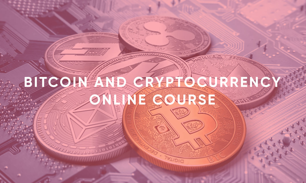 Bitcoin and Cryptocurrency Online Course
