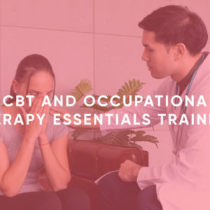 CBT and Occupational Therapy Essentials Training