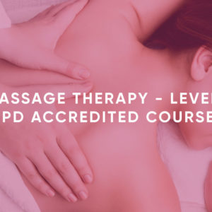 Massage Therapy - Level 3 CPD Accredited Course