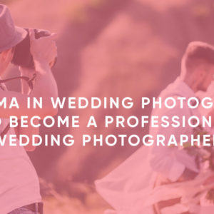 Diploma in Wedding Photography to Become a Professional Wedding Photographer