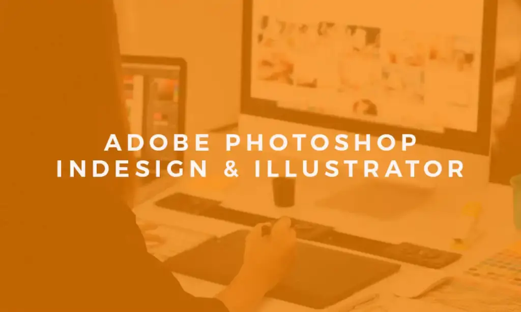 Adobe Photoshop InDesign and Illustrator Course