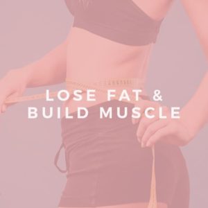 Weekly Plan To Lose Fat and Build Lean Muscle - Meal Plan Included!