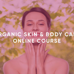 Organic Skin & Body Care Online Course