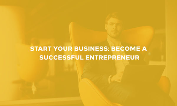 Start Your Business: Become a Successful Entrepreneur