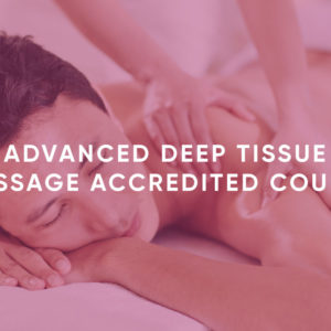 Advanced Deep Tissue Massage Accredited Course