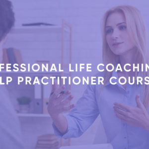 Professional Life Coaching & NLP Practitioner Course