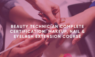 Beauty Technician Complete Certification: Makeup, Nail & Eyelash Extension Course
