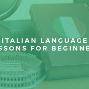 Italian Language Lessons for Beginners
