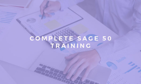Complete Sage 50 Training - Level 1, 2, 3