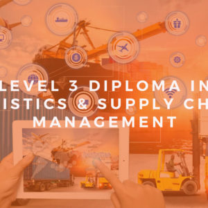 Leve 3 Diploma in Logistics & Supply Chain Management