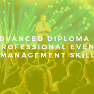 Advanced Diploma in Professional Event Management Skills