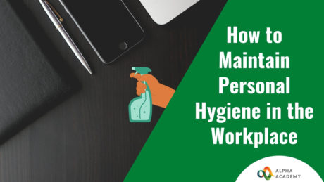 Know how to maintain your personal hygiene in the workplace