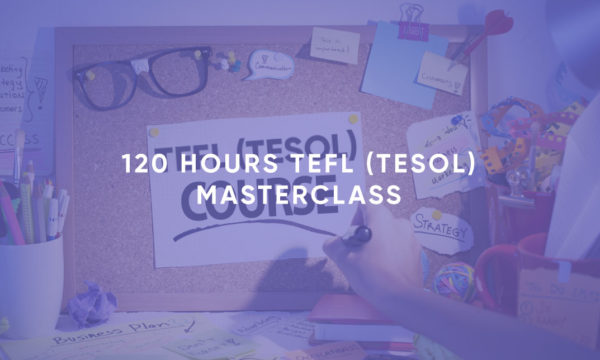 120 hours TEFL (TESOL) Masterclass