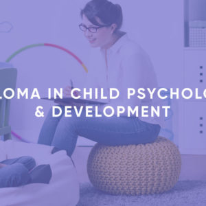 Diploma in Child PsychoDiploma in Child Psychology & Developmentlogy & Development