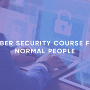 Cyber Security Course For Normal People