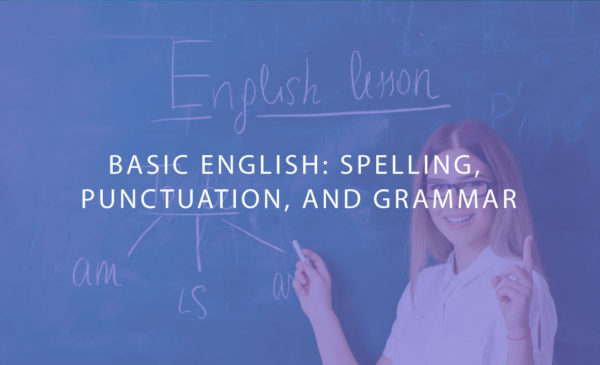 Basic English: Spelling, Paunctuation, and Grammer