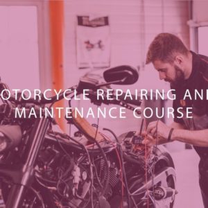 Motorcycle Repairing and Maintenance Course