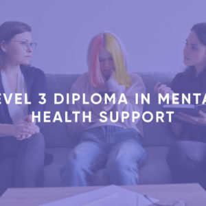 Level 3 Diploma in Mental Health Support