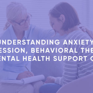 Understanding Anxiety, Depression, Behavioral Therapy and Mental Health Support Course