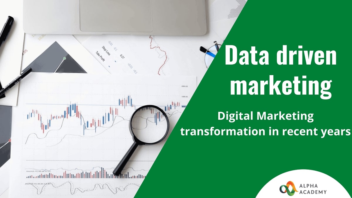Data driven marketing Digital Marketing transformation in recent years