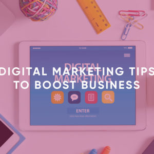 Digital Marketing Tips to boost business