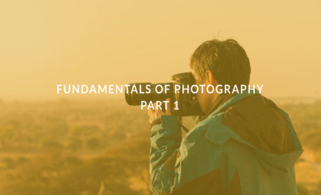 Fundamentals of Photography- Part 1
