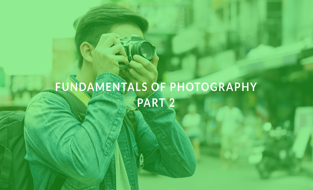 Fundamentals of Photography- Part 2