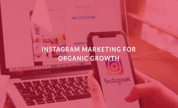 Instagram Marketing for Organic Growth