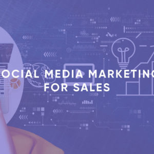 Social Media Marketing for Sales