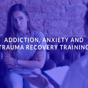 Addiction, Anxiety and Trauma Recovery Training