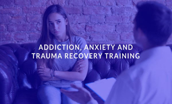 Addiction, Anxiety and Trauma Recovery Training