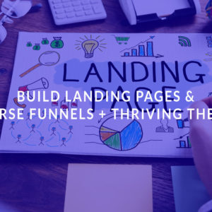 Build Landing Pages & Course Funnels + Thriving Themes