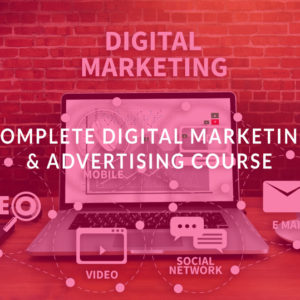 Complete Digital Marketing & Advertising Course