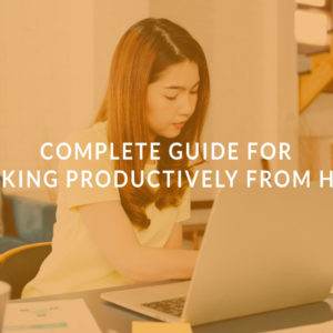 Complete Guide for Productive Working from Home