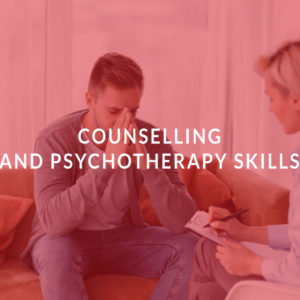 Counselling and Psychotherapy Skills