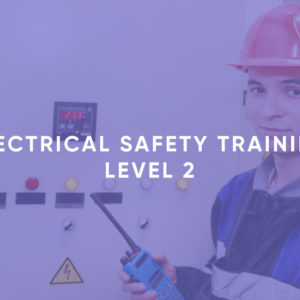Electrical Safety Training Level 2