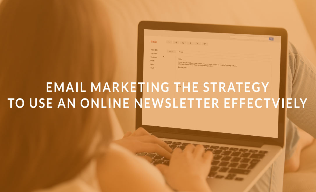Email Marketing: The Strategy to Use an Online Newsletter Effectviely