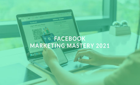 Facebook Marketing Mastery 2021