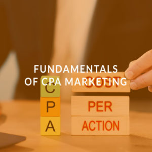 Fundamentals of CPA Marketing